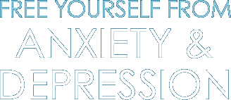FREE yourself from anxiety and depression